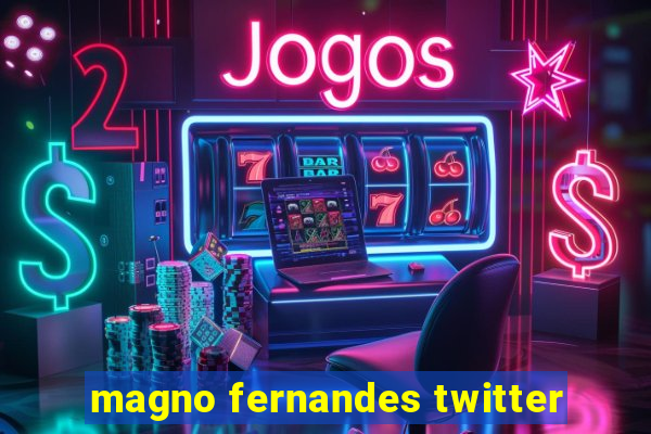 magno fernandes twitter